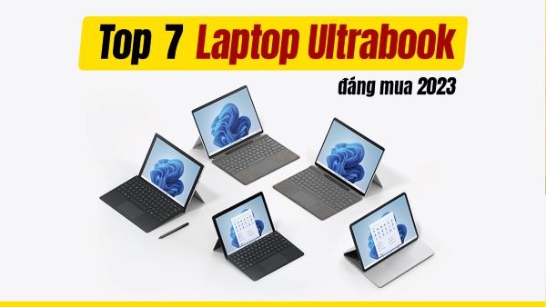Top 7 Laptop Ultrabook đáng mua nhất 2023