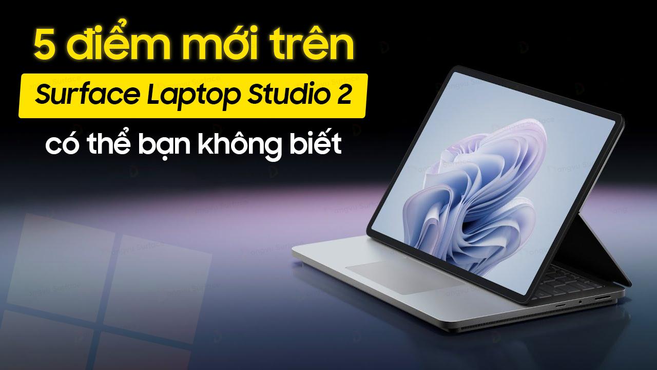5 điểm cải tiến trên Surface Laptop Studio 2
